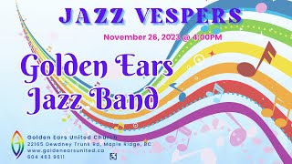 Jazz Vespers from Golden Ears UC with Golden Ears Jazz Sunday Nov 26 4p m [upl. by Heimlich]