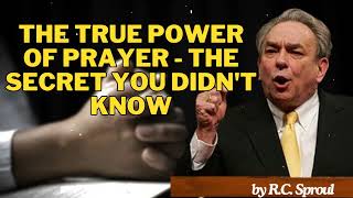 The True Power of Prayer  The Secret You Didnt Know  RC Sproul Message [upl. by Jermain]