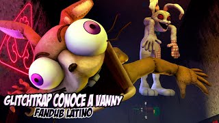 Glitchtrap conoce a Vanny  Glitchtrap meets Vanny Fandub Español [upl. by Cutlor961]