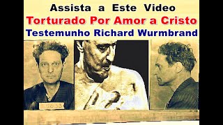 Torturado por Amor a Cristo  Testemunho RICHARD WURMBRAND  Perseguição aos Cristãos [upl. by Anthiathia]