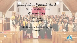 St Ambrose Episcopal Church Holy Eucharist  6th Sunday of Easter Women’s Day 1015 am May 5 2024 [upl. by Aerdnat]