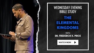 The Elemental Kingdoms Part 8  Wednesday Evening Bible Study Live Dr Frederick K Price 11624 [upl. by Naloc865]