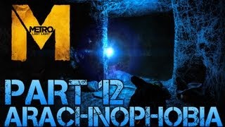 Metro Last Light  ARACHNOPHOBIA  Part 12 PC Max Settings 1080p Walkthrough  GTX 670 i5 3570k [upl. by Uaerraj]