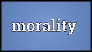 Morality Meaning [upl. by Orlando]