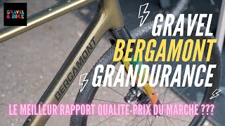 GRAVEL BERGAMONT GRANDURANCE  le meilleur rapport qualitéprix du marché [upl. by Mw]