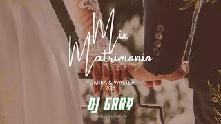 Mix Matrimonio Yomira amp Walter  Dj Gary 2023 [upl. by Bogey391]