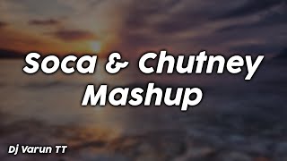 Soca amp Chutney Mashup  Dj Varun TT [upl. by Corvin]