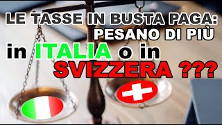 Sono “tassatoquot più in Italia o in Svizzera Un confronto tra il netto in busta paga [upl. by Lynch]