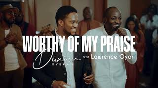 Worthy Of My Praise  Dunsin Oyekan ft LawrenceOyor dunsinoyekan worship thegreatcommission [upl. by Sahc]