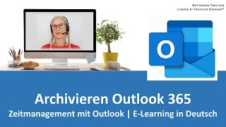 Archivieren Outlook 365  Zeitmanagement mit Outlook ELearning auf Deutsch [upl. by Ahsinad953]