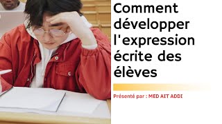 Comment développer lexpression écrite des élèves [upl. by Nycila]