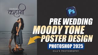 MOODY TONE PRE WEDDING POSTER DESIGN  PHOTOSHOP 2025 [upl. by Eldin]