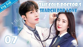 EngSub The Cold Doctors Search for Love EP07｜Chinese drama｜Zhang Binbin  Yang Mi [upl. by Ainevuol]