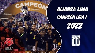 Todos los partidos de ALIANZA LIMA CAMPEÓN de la LIGA 1 2022 [upl. by Ahsinrac]