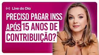 Preciso pagar INSS após 15 anos de contribuição [upl. by Lezti]