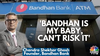 Whats Next For Bandhan Bank The Bank Chief Chandra Shekhar Ghosh Talks About Succession Plan N18V [upl. by Ferde]