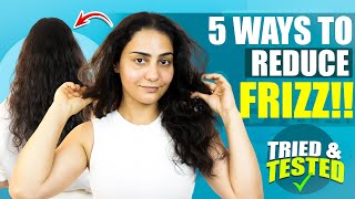 5 TRIED amp TESTED WAYS TO REDUCE HAIR FRIZZ [upl. by Aicat172]