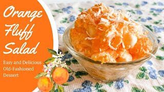 Orange Fluff Salad  Old Fashioned Summer Mandarin Dessert with pudding amp Jello Easy and Delicious [upl. by Assenal377]