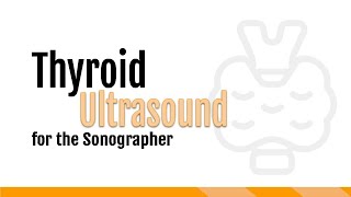 Thyroid Ultrasound for the Sonographer [upl. by Festatus]