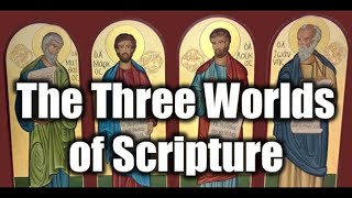 The Three Worlds of Scripture  Orthodox Catechesis [upl. by Grubb]