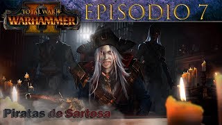 Total War Warhammer 2  Campaña PIRATAS DE SARTOSA  Episodio 7 [upl. by Dranoc]