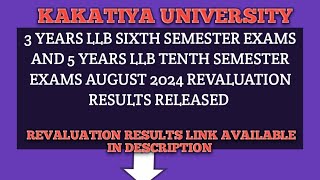 KAKATIYA UNIVERSITY 3YEARS LLB SIXTH SEM AND5YEARS LLB TENTH SEM EXAMS AUGUST2024REVALUATION RESULTS [upl. by Nylcsoj552]