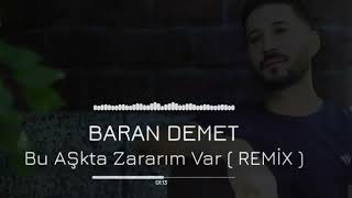 BARAN DEMET BU AŞKTA ZARARIM VAR REMİX FİNAL [upl. by Letitia]