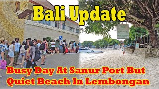 What A Busy Day At Sanur Port But Lembongan Island Is Quiet Will You Visit Lembongan Soon [upl. by Ynohtnakram686]