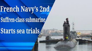 French Navy 2nd SuffrenClass Submarine DuguayTrouin Starts Sea Trials [upl. by Aij636]