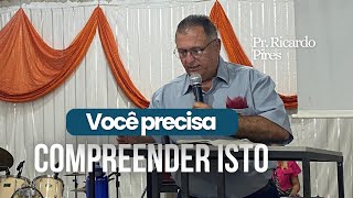 VOCÊ PRECISA COMPREENDER ISTO  Pr Ricardo Pires [upl. by Arakaj]