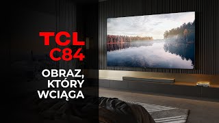 5 powodów dlaczego warto kupić telewizor TCL MiniLED C84 [upl. by Delacourt976]