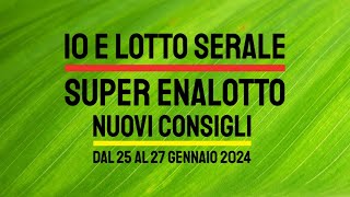 10 e LOTTO Serale  Super Enalotto Gratis Consigli validi dal 25 al 27 Gennaio 2024 [upl. by Tearle54]