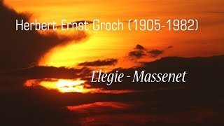 Elégie Massenet Herbert Ernst Groch [upl. by Bradway605]