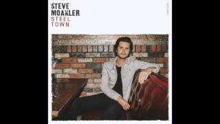 Steel Town Official Audio  Steve Moakler [upl. by Ajak155]