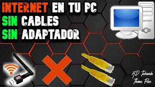 Como tener internet en tu pc sin cable de ethernet ni adaptador wifi [upl. by Teeter]