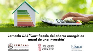 Jornada CAE quotCertificado del ahorro energético anual de una inversiónquot [upl. by Nnyleahs]