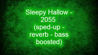 Sleepy Hallow  2055 spedup  reverb  bass boosted [upl. by Magel]