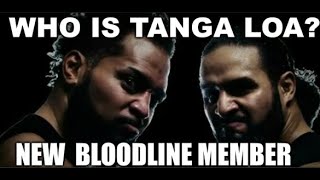 Who is Tanga Loa the newest member of the Bloodline [upl. by Os]