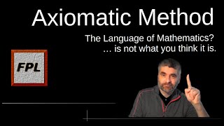 3 Axiomatic Method The Language of Mathematics is not what you think it is [upl. by Linkoski792]