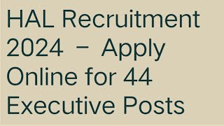 Govt JobHAL Recruitment 2024–Apply for 44 Executive PostsCheck Link in Description [upl. by Jourdain]