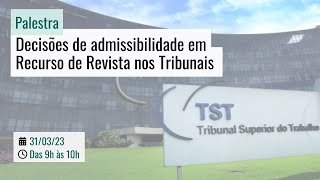 Palestra Decisões de admissibilidade em Recurso de Revista nos Tribunais [upl. by Meehyr802]