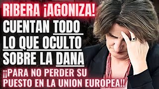 😱TERESA RIBERA ¡HUNDIDA😱REVELA lo que TAPÓ de la DANA de VALENCIA💥PARA NO PERDER SU CARGO EN LA UE💥 [upl. by Berners]