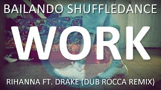 Bailando Shuffle 26  WORK de Rihanna Ft Drake Dub Rocca Remix [upl. by Oremor]