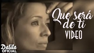 Dalila  Que sera de ti │ Video [upl. by Kilbride]