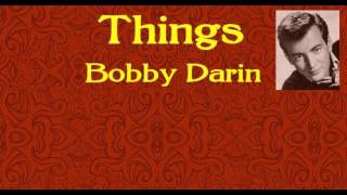 Things  Bobby Darin  Lyrics [upl. by Aihcsrop924]