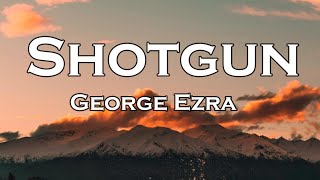 George Ezra  Shotgun Lyrics [upl. by Horner]