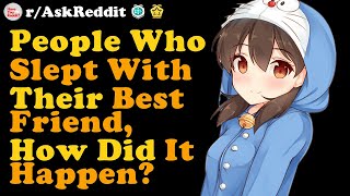 People Whove Slept With Their Best Friend What Happened rAskReddit [upl. by Nicholle974]