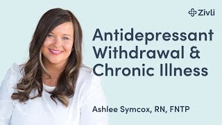 How Antidepressant Withdrawal Sparked Chronic Illness With Ashlee Symcox RN FNTP [upl. by Brotherson]