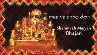 Sherawali Maiya Bhajan  Maa Vaishno Devi  Devotional [upl. by Hizar]