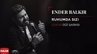 Ender Balkır  Ruhumda Sızı  Çukur Dizi Şarkısı © 2019 Kalan Müzik [upl. by Alane940]